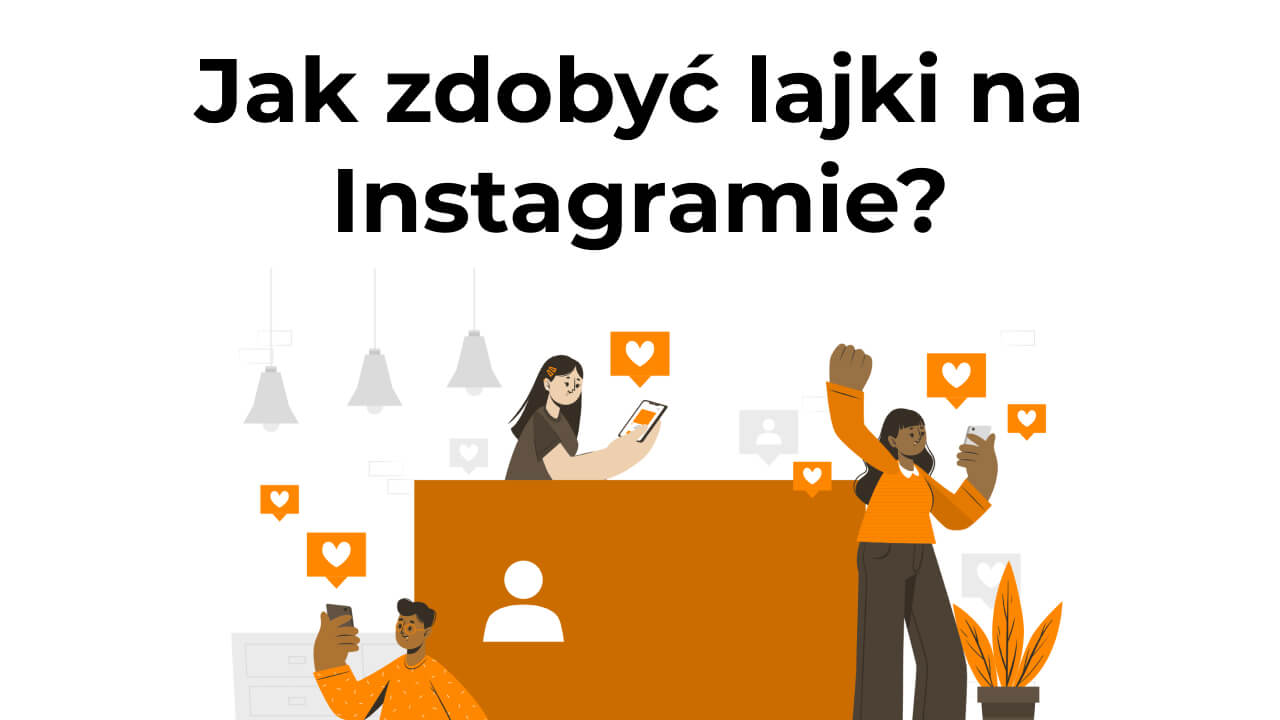 Jak zdobyć lajki na Instagramie?